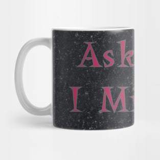 Ask Me Mug